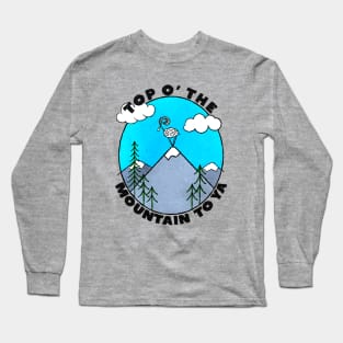 Top O' The Mountain To Ya! Long Sleeve T-Shirt